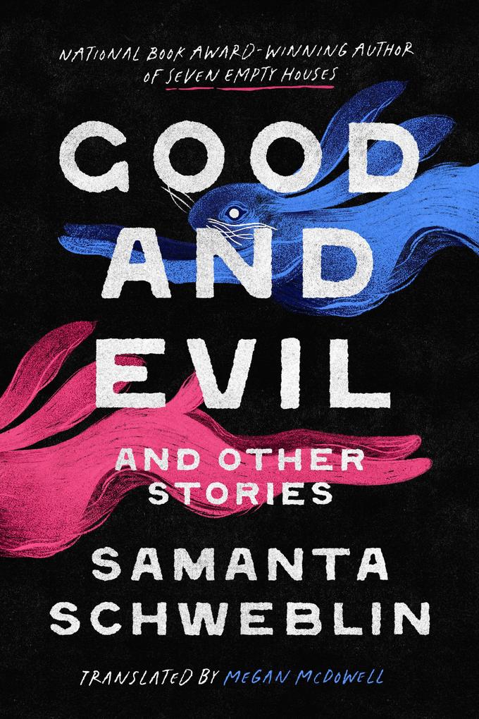 Produktbild: Good and Evil and Other Stories | Samanta Schweblin