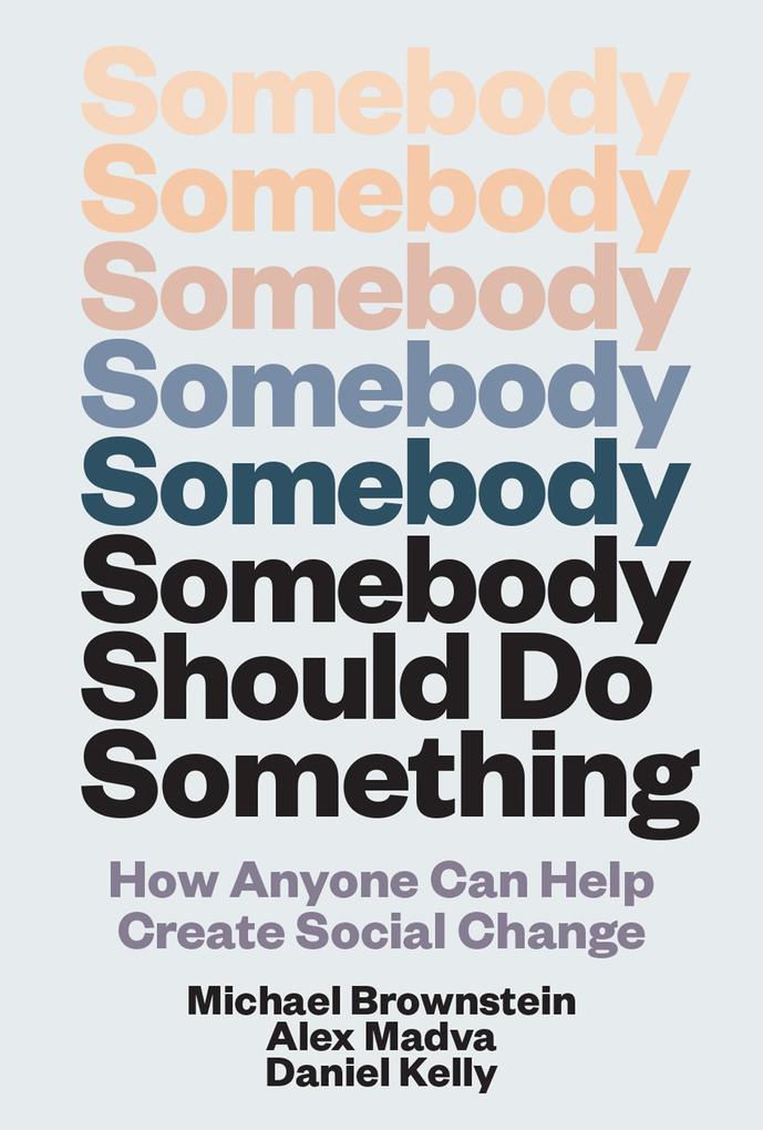 Produktbild: Somebody Should Do Something | Michael Brownstein, Daniel Kelly, Alex Madva