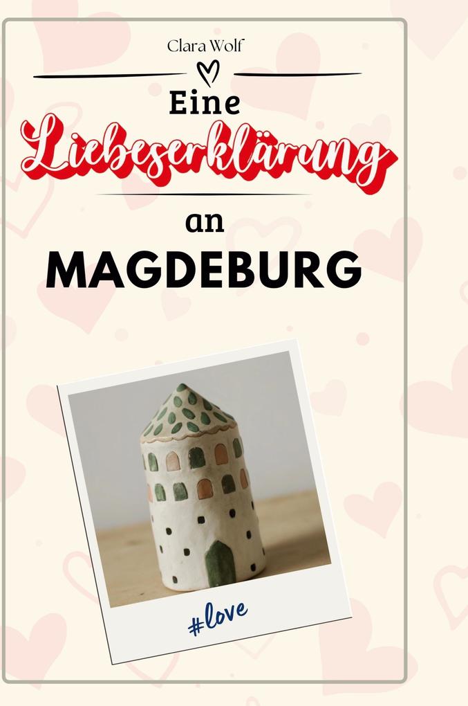 Produktbild: Eine Liebeserklärung an Magdeburg | Clara Wolf