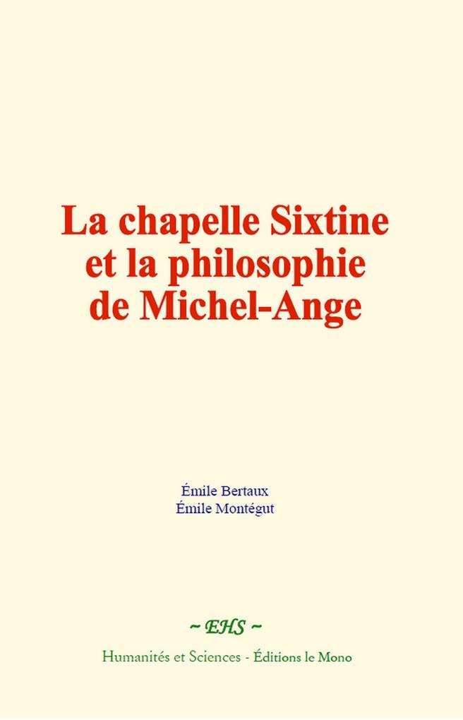 Produktbild: La chapelle Sixtine et la philosophie de Michel-Ange | Émile Bertaux, Émile Montegut