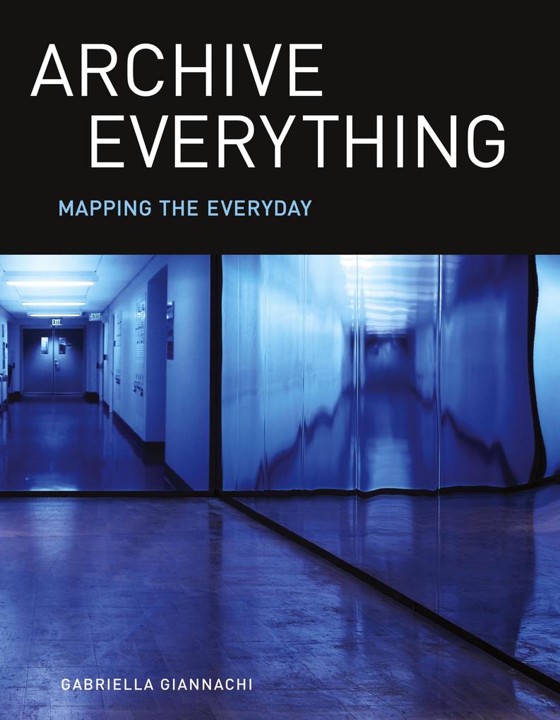 Produktbild: Archive Everything | Gabriella Giannachi