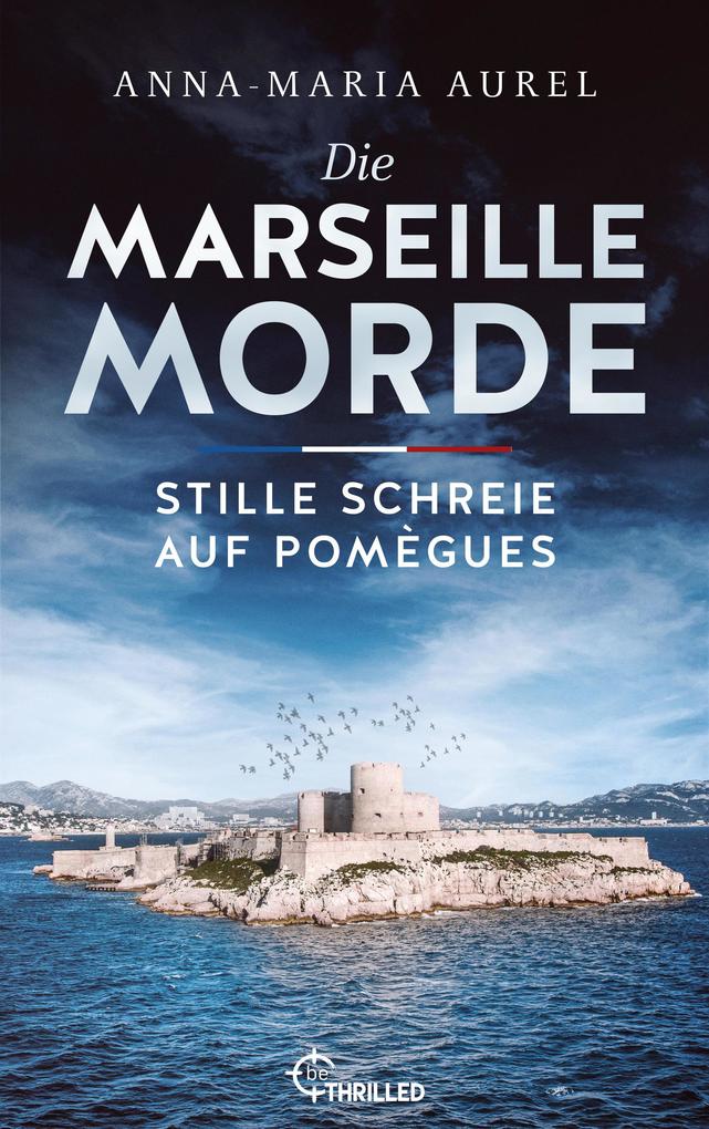 Produktbild: Die Marseille-Morde - Stille Schreie auf Pomègues | Anna-Maria Aurel