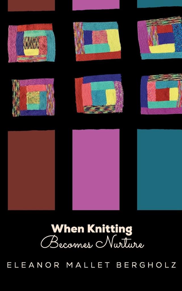 Produktbild: When Knitting Becomes Nurture | Eleanor Mallet Bergholz