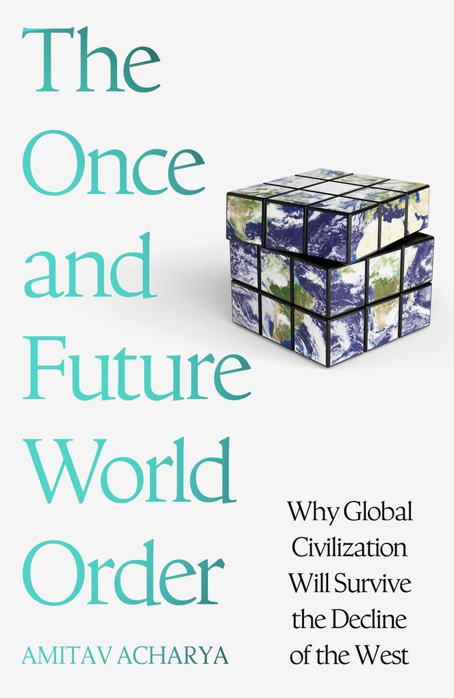 Produktbild: The Once and Future World Order | Amitav Acharya