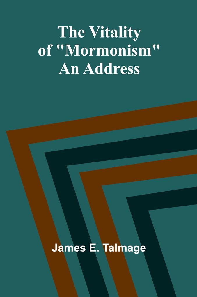 Produktbild: The Vitality of "Mormonism" | James E. Talmage