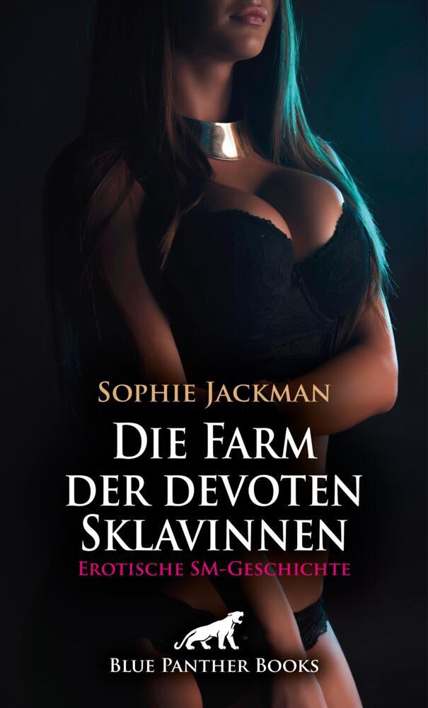 Produktbild: Die Farm der devoten Sklavinnen | Erotische SM-Geschichte + 2 weitere Geschichten | Sophie Jackman, Jennifer Carpenter, Shannon Lewis