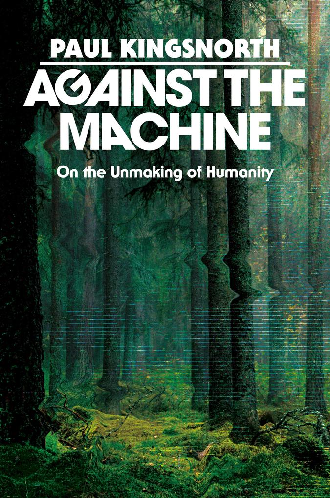 Produktbild: Against the Machine | Paul Kingsnorth