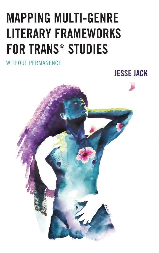 Produktbild: Mapping Multi-Genre Literary Frameworks for Trans* Studies | Jesse Jack
