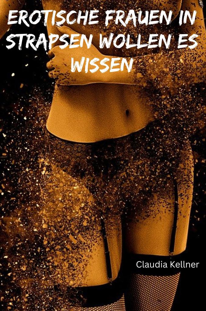 Produktbild: Erotische Frauen in Strapsen wollen es wissen | Claudia Kellner