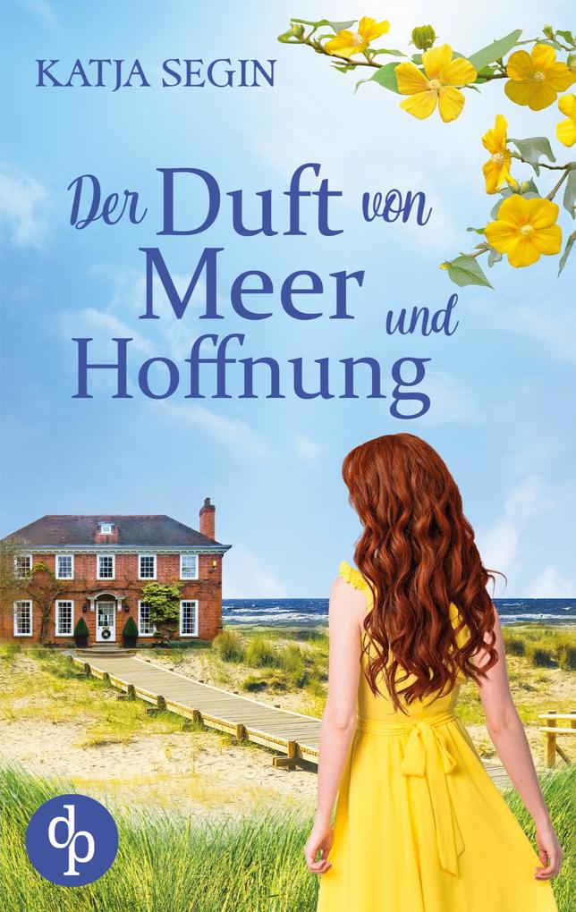 Produktbild: Der Duft von Meer und Hoffnung | Ein Liebesroman voller Geheimnisse an der Nordseeküste und der Eifel | Katja Segin