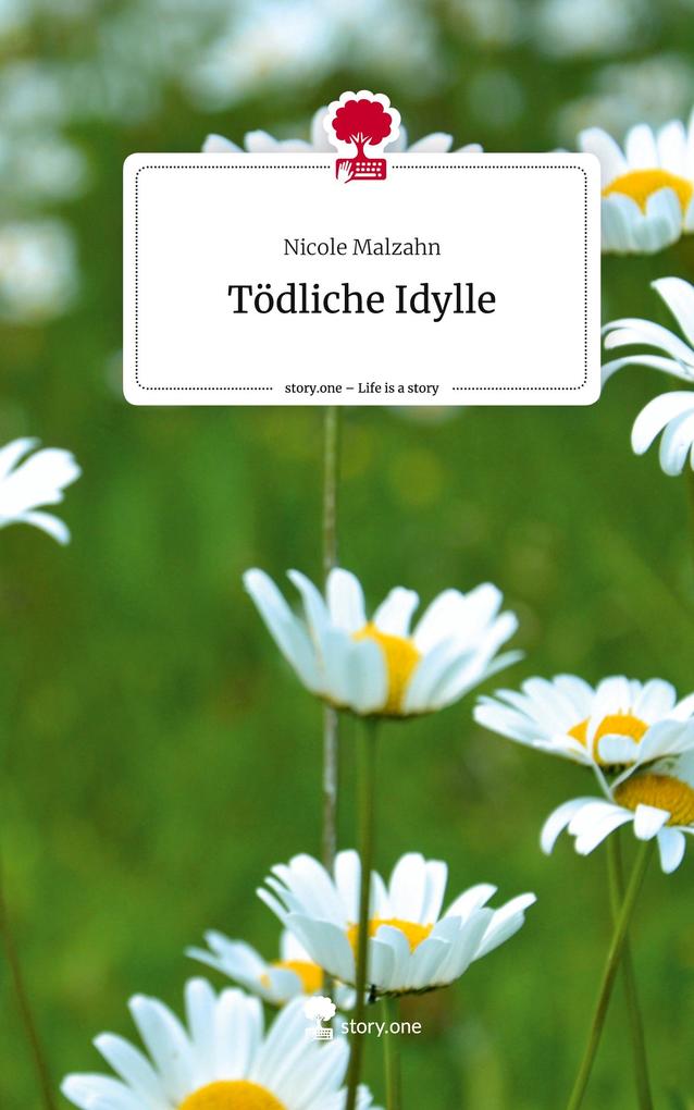 Produktbild: Tödliche Idylle. Life is a Story - story.one | Nicole Malzahn