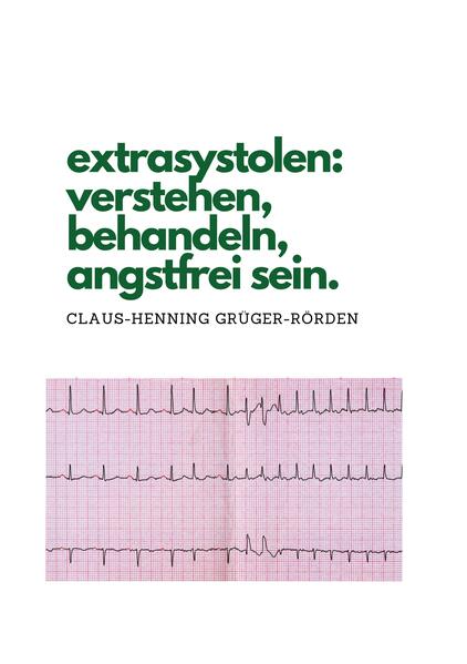 Produktbild: extrasystolen: verstehen, behandeln, angstfrei sein. | Claus-Henning Grüger-Rörden