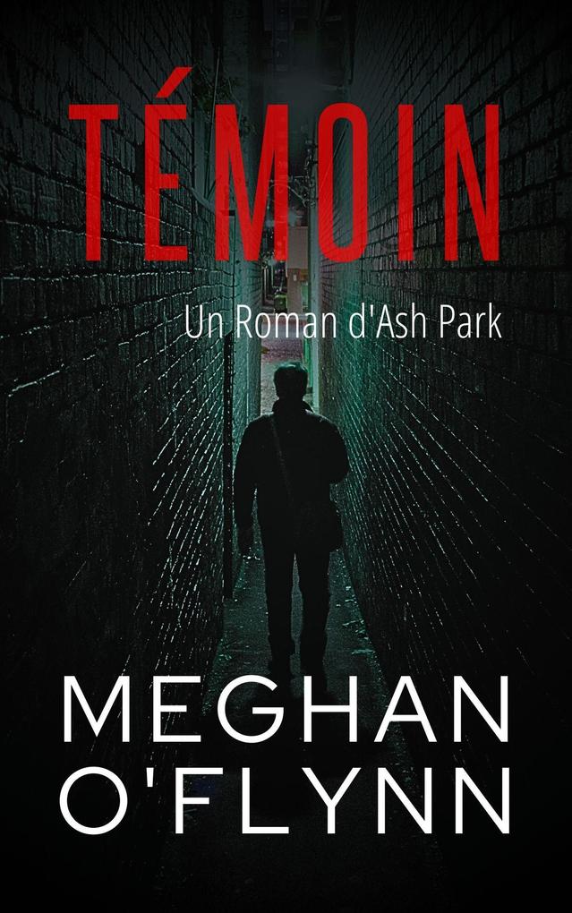 Produktbild: Témoin : Un Roman d'Ash Park (Ash Park (French), #10) | Meghan O'Flynn