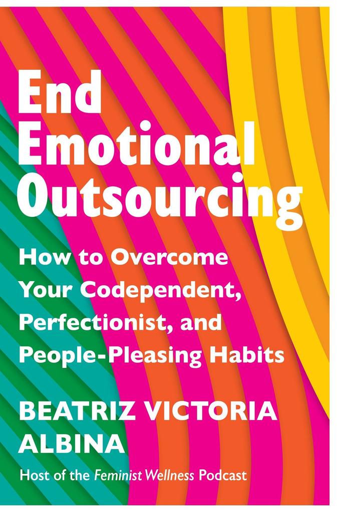 Produktbild: End Emotional Outsourcing | Beatriz Victoria Albina