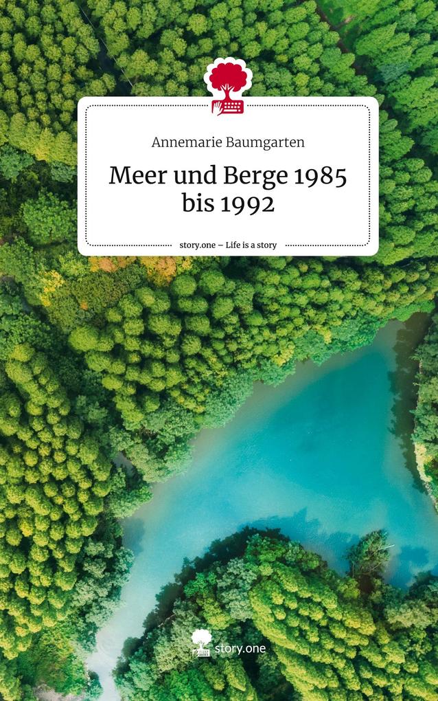 Produktbild: Meer und Berge 1985 bis 1992. Life is a Story - story.one | Annemarie Baumgarten
