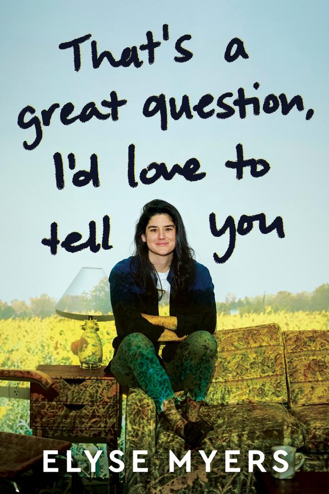 Produktbild: That's a Great Question, I'd Love to Tell You | Elyse Myers
