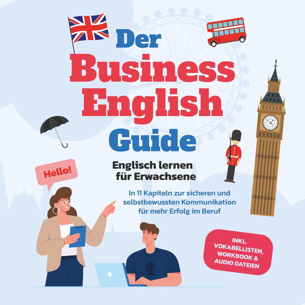 Produktbild: Der Business English Guide - Englisch lernen für Erwachsene: In 11 Kapiteln zur sicheren und selbstbewussten Kommunikation für mehr Erfolg im Beruf - inkl. Vokabellisten, Workbook & Audio Dateien | Konstantin Zierlein