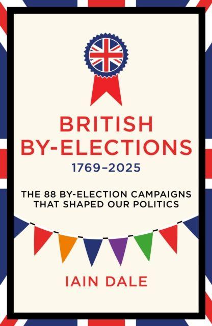 Produktbild: British By-Elections 1769-2025 | Iain Dale