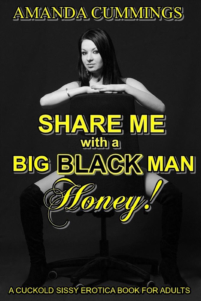 Produktbild: Share Me With A Big Black Man, Honey (Stretched By Black: Cuckold, #4) | Amanda Cummings