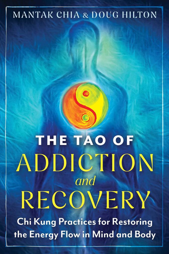 Produktbild: The Tao of Addiction and Recovery | Mantak Chia, Doug Hilton