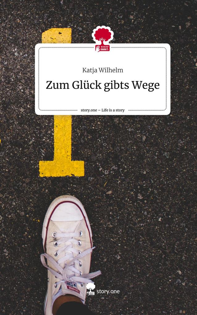 Produktbild: Zum Glück gibts Wege. Life is a Story - story.one | Katja Wilhelm