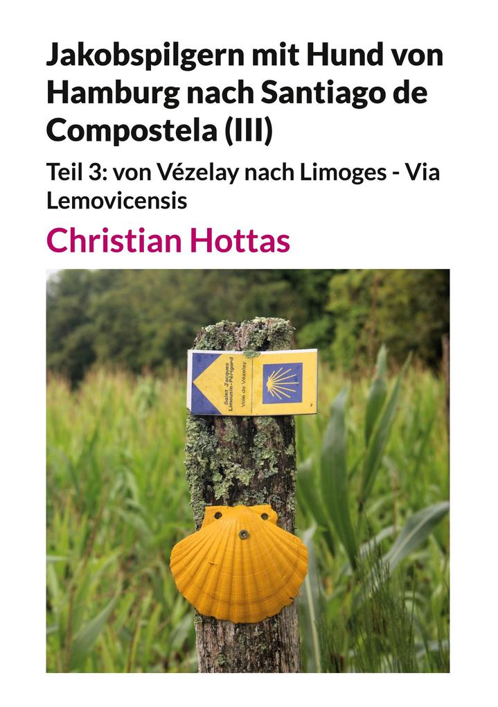 Produktbild: Jakobspilgern mit Hund von Hamburg nach Santiago de Compostela (III) | Christian Hottas