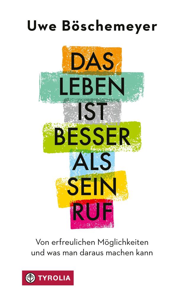 Produktbild: Das Leben ist besser als sein Ruf | Uwe Böschemeyer
