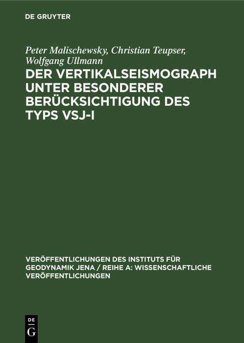 Produktbild: Der Vertikalseismograph unter besonderer Berücksichtigung des Typs VSJ-I | Peter Malischewsky, Christian Teupser, Wolfgang Ullmann