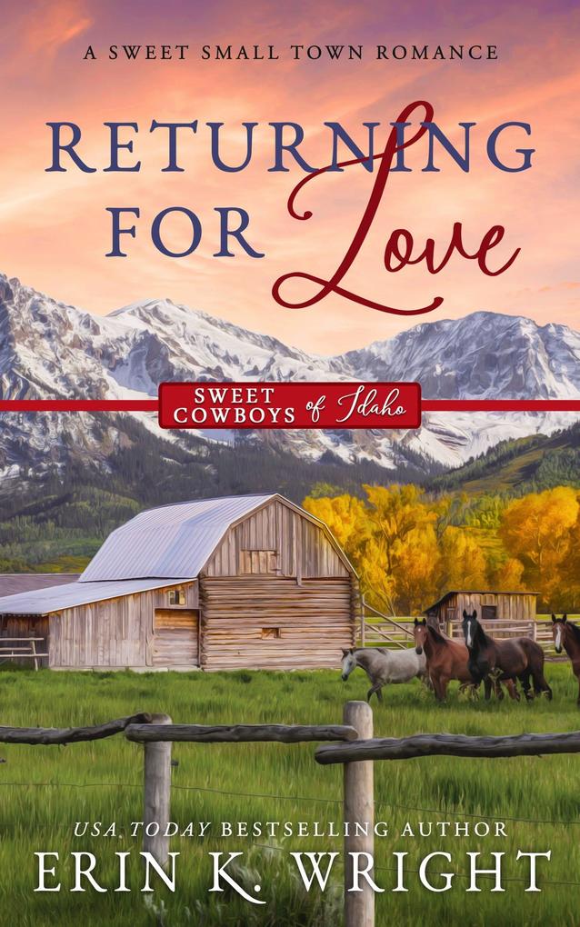 Produktbild: Returning for Love: A Sweet Second Chance Romance (Sweet Cowboys of Idaho, #4) | Erin K. Wright