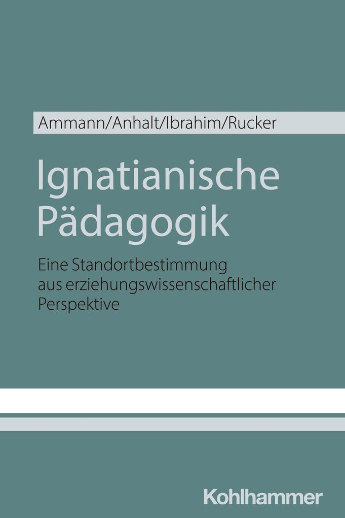 Produktbild: Ignatianische Pädagogik | Kira Ammann, Elmar Anhalt, Omar Ibrahim, Thomas Rucker