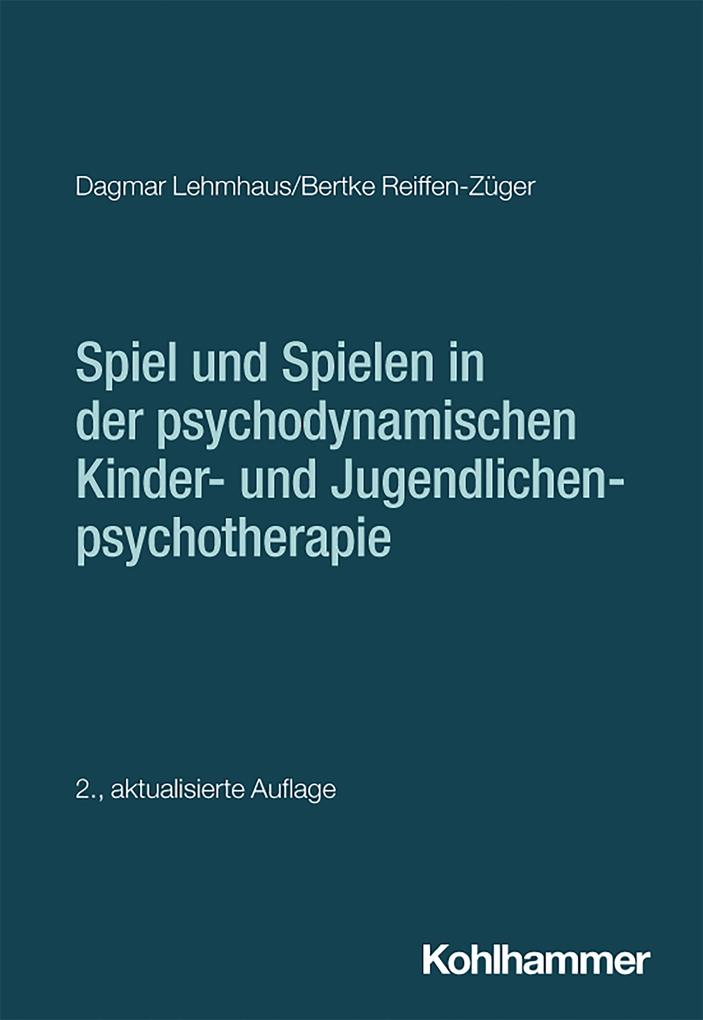 Produktbild: Spiel und Spielen in der psychodynamischen Kinder- und Jugendlichenpsychotherapie | Dagmar Lehmhaus, Bertke Reiffen-Züger