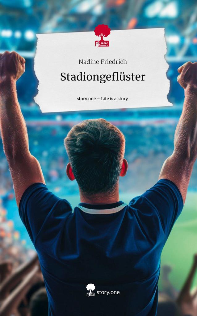 Produktbild: Stadiongeflüster. Life is a Story - story.one | Nadine Friedrich