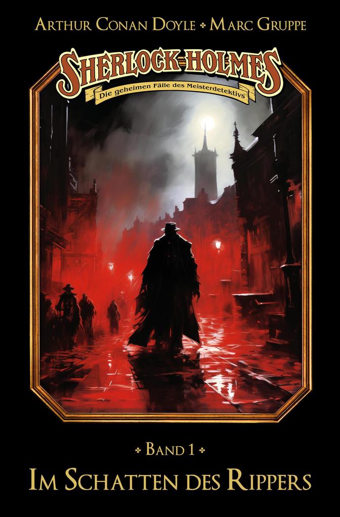 Produktbild: Sherlock Holmes Band 01 - Im Schatten des Rippers | Stephan Bosenius, Marc Gruppe, Arthur Conan Doyle