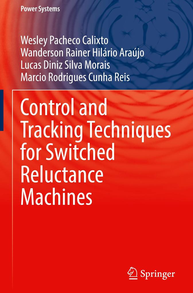 Produktbild: Control and Tracking Techniques for Switched Reluctance Machines | Wesley Pacheco Calixto, Wanderson Rainer Hilário Araújo, Lucas Diniz Silva Morais, Marcio Rodrigues Cunha Reis