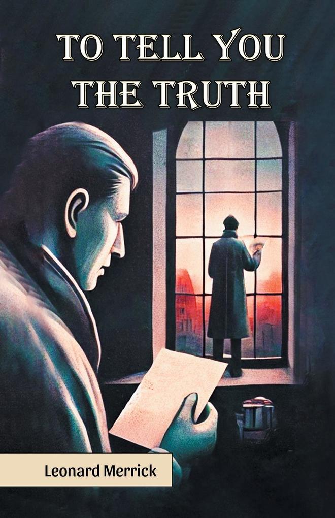 Produktbild: To Tell You The Truth | Leonard Merrick