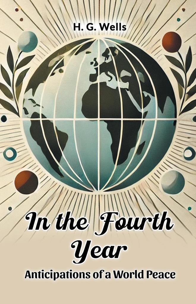 Produktbild: In the Fourth Year Anticipations of a World Peace | H. G. Wells