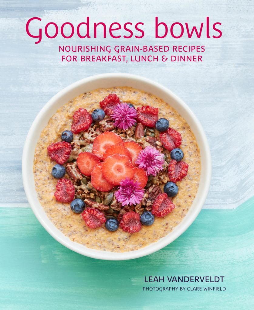 Produktbild: Goodness Bowls | Leah Vanderveldt