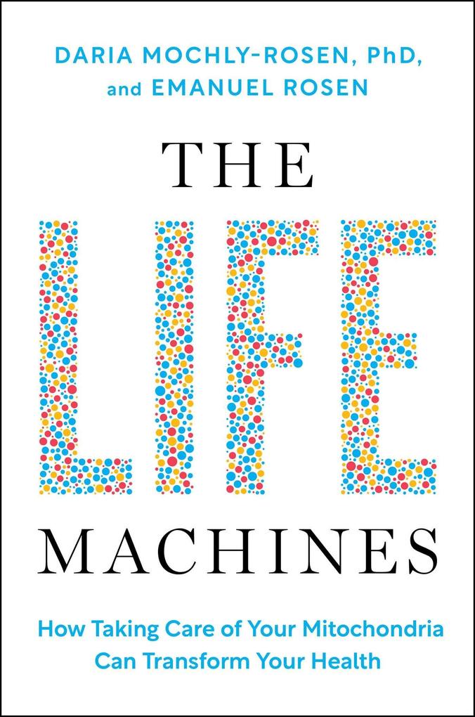 Produktbild: The Life Machines | Daria Mochly-Rosen, Emanuel Rosen