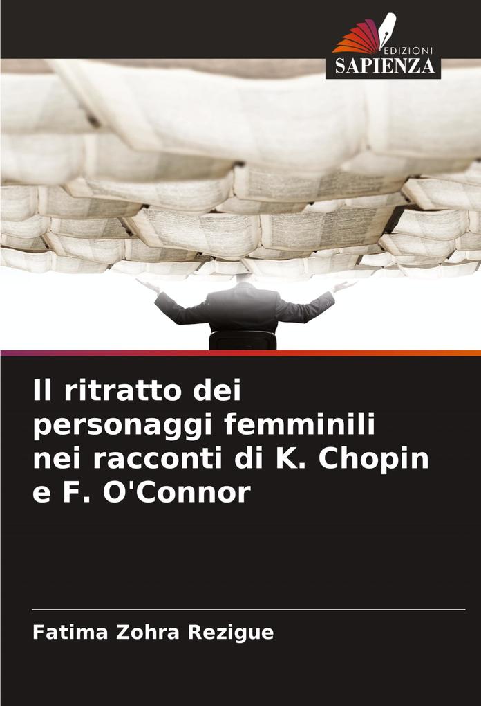 Produktbild: Il ritratto dei personaggi femminili nei racconti di K. Chopin e F. O'Connor | Fatima Zohra Rezigue