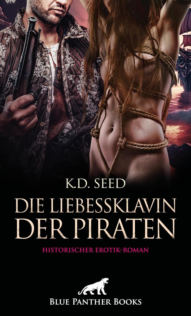 Produktbild: Die Liebessklavin der Piraten | Historischer Erotik-Roman | K. D. Seed