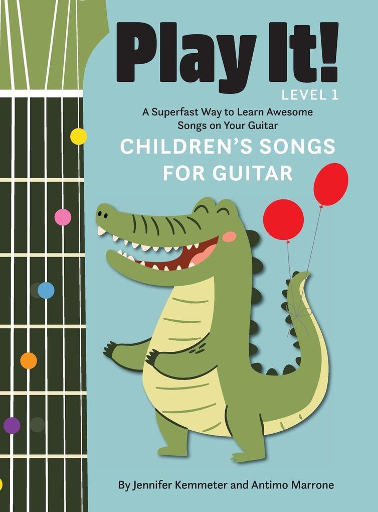 Produktbild: Play It! Children's Songs for Guitar | Jennifer Kemmeter, Antimo Marrone