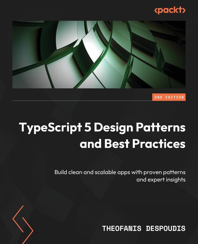 Produktbild: TypeScript 5 Design Patterns and Best Practices - Second Edition | Theofanis Despoudis