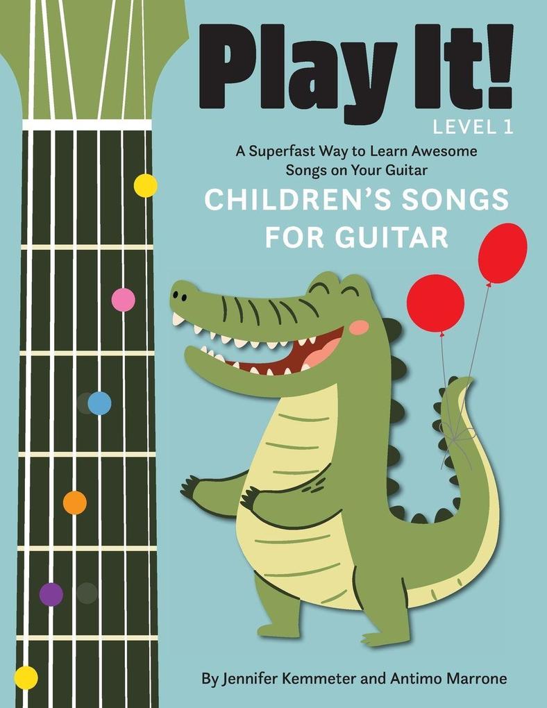 Produktbild: Play It! Children's Songs for Guitar | Jennifer Kemmeter, Antimo Marrone