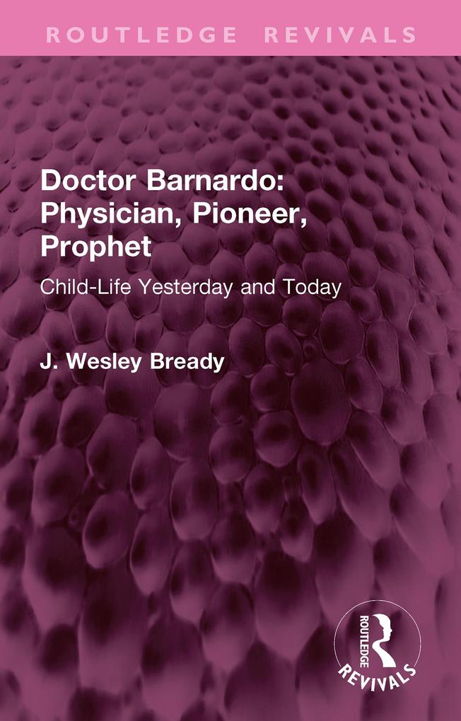Produktbild: Doctor Barnardo: Physician, Pioneer, Prophet | J. Wesley Bready