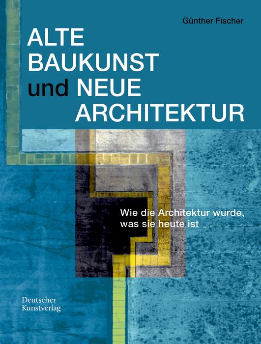 Produktbild: Alte Baukunst und Neue Architektur | Günther Fischer