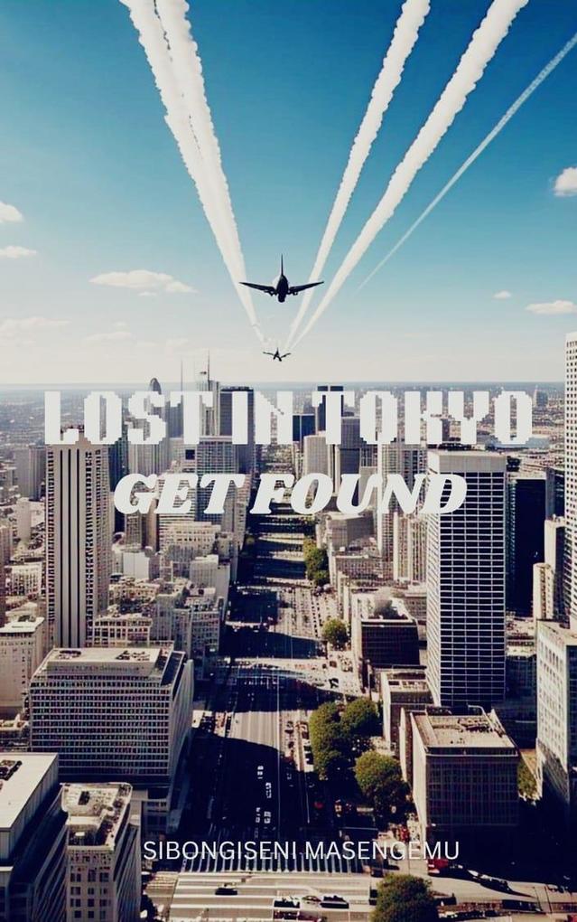 Produktbild: Lost In Tokyo: Get Found | Sibongiseni Masengemu