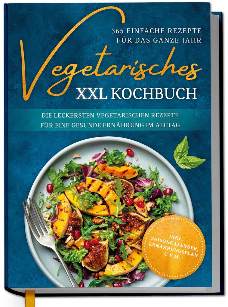 Produktbild: Vegetarisches XXL Kochbuch - 365 einfache Rezepte für das ganze Jahr | Laura Graf