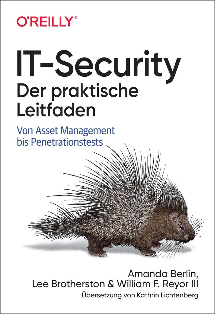 Produktbild: IT-Security - Der praktische Leitfaden | Amanda Berlin, Lee Brotherston, William F. Reyor