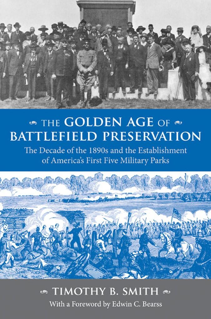 Produktbild: The Golden Age of Battlefield Preservation | Timothy B Smith