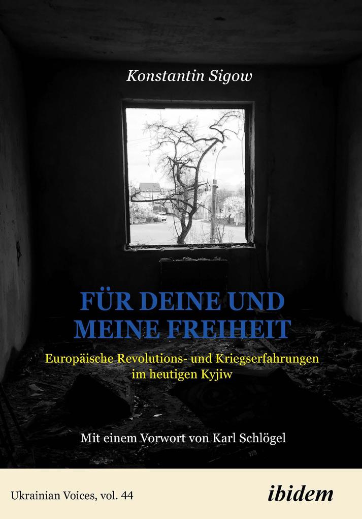 Produktbild: Für Deine und meine Freiheit: Weckrufe aus Kyjiw | Konstantin Sigow